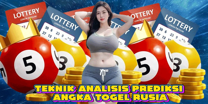 Teknik Analisis Prediksi Angka Togel Rusia